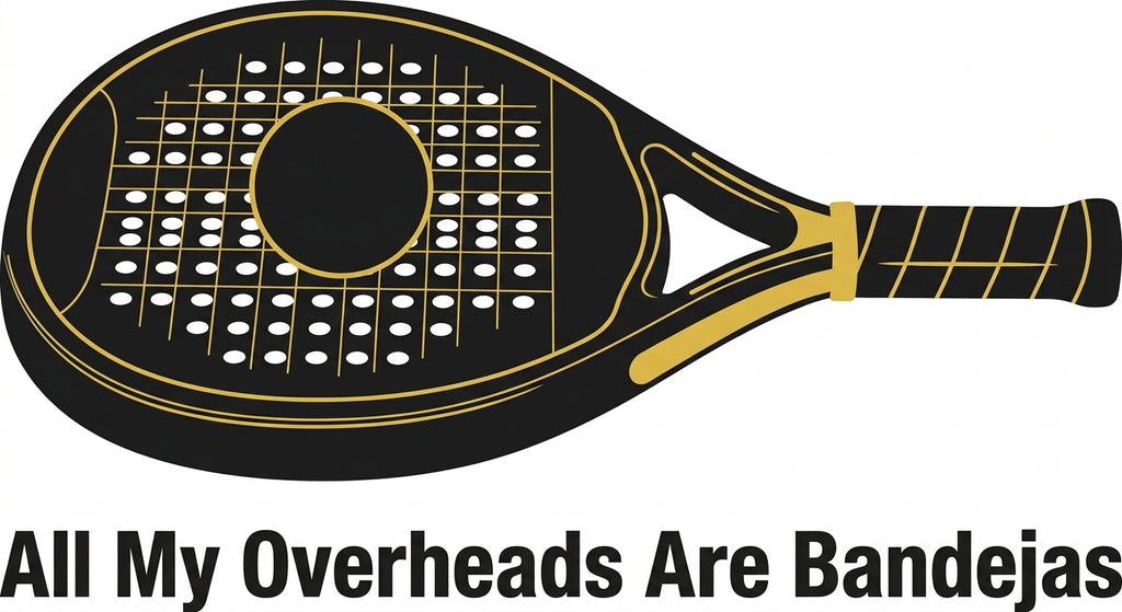 All My Overheads Are Bandejas Tee
